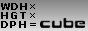WDH×HGT×DPH=cube